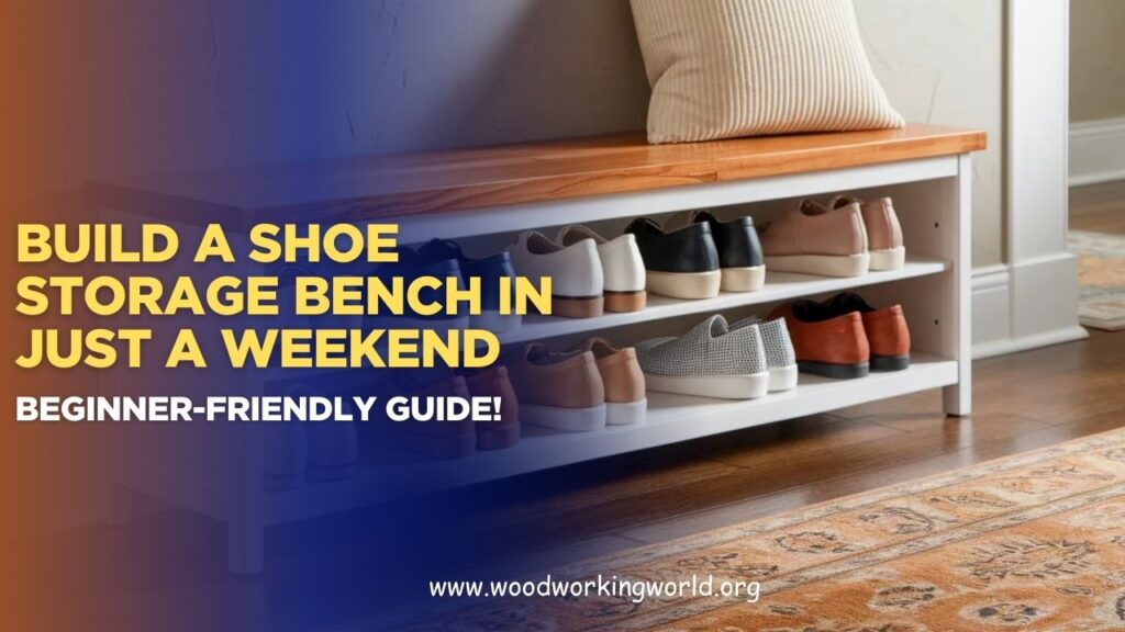 Build a Shoe Storage Bench in Just a Weekend – Beginner-Friendly Guide! (Updated 2026)