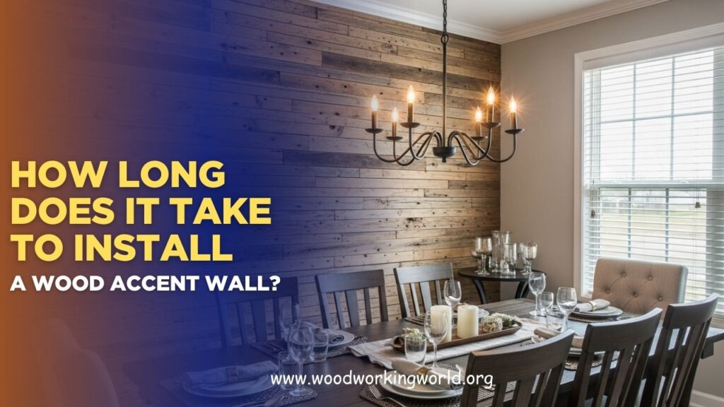 How long does it take to install a wood accent wall? (Updated 2026)