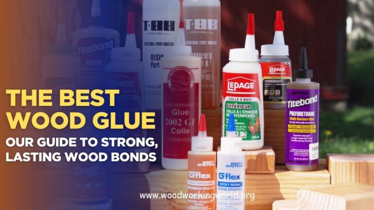 The Best Wood Glue: Your Guide to Strong, Lasting Wood Bonds (July 2026)