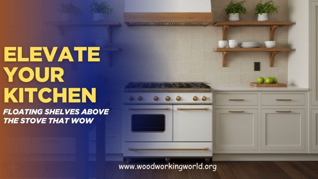 Elevate-Your-Kitchen-Floating-Shelves-Above-the-Stove-That-Wow.jpg