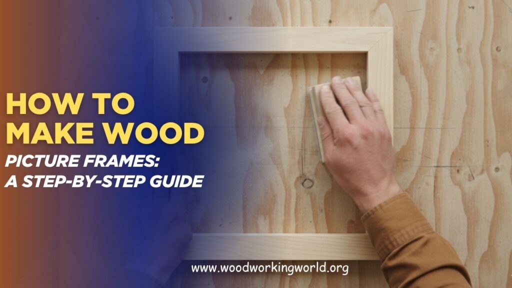 How-to-Make-Wood-Picture-Frames-A-Step-by-Step-Guide.jpg